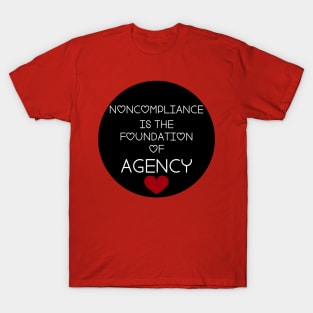 Noncompliance = Agency T-Shirt